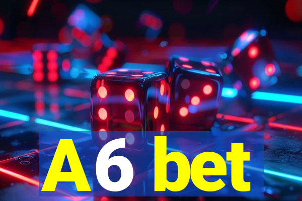 A6 bet