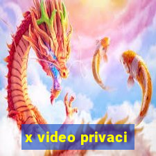 x video privaci