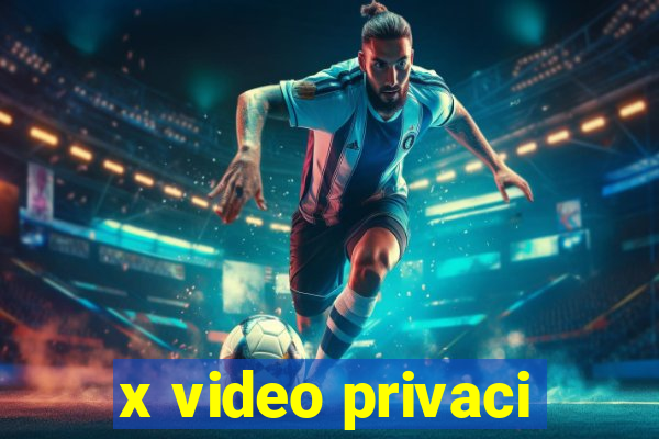 x video privaci