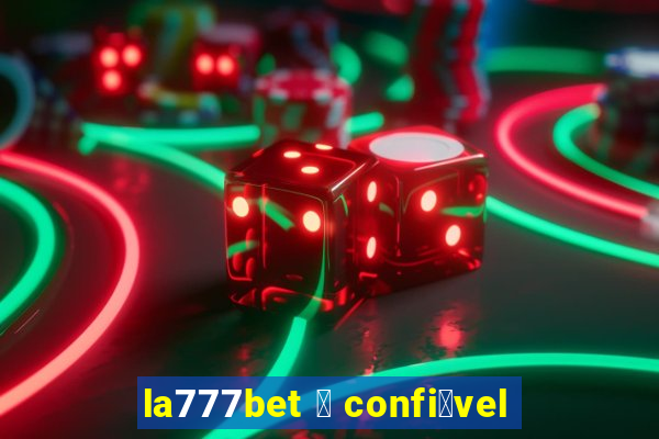 la777bet 茅 confi谩vel