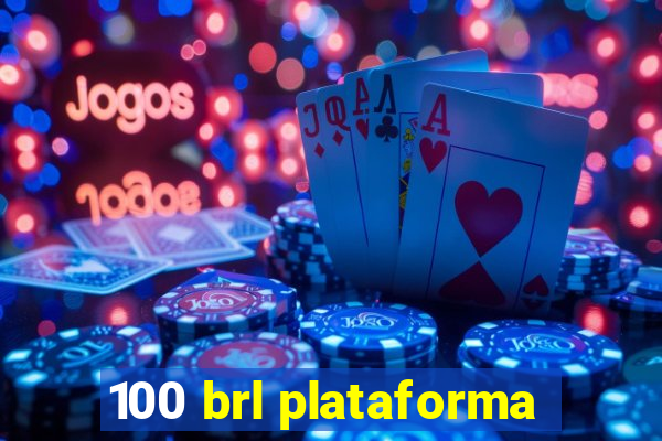 100 brl plataforma