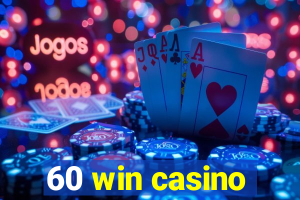 60 win casino