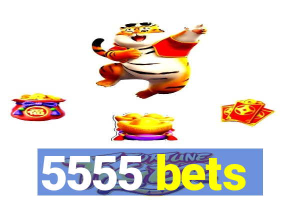 5555 bets