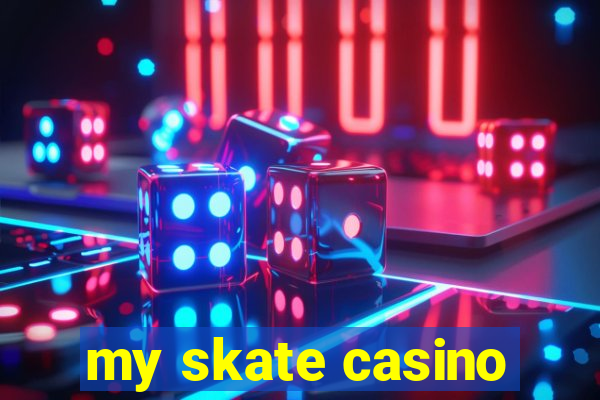 my skate casino