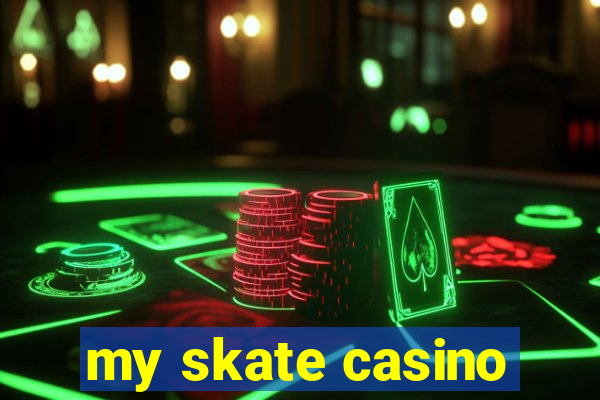 my skate casino