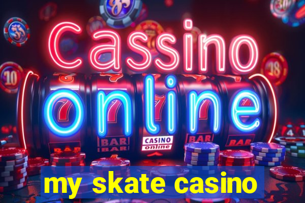 my skate casino