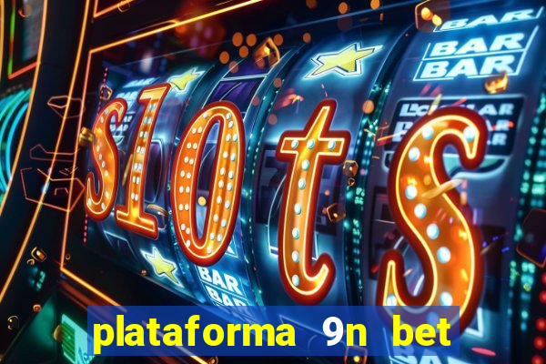 plataforma 9n bet é confiável