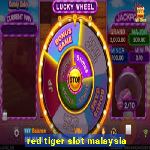 red tiger slot malaysia