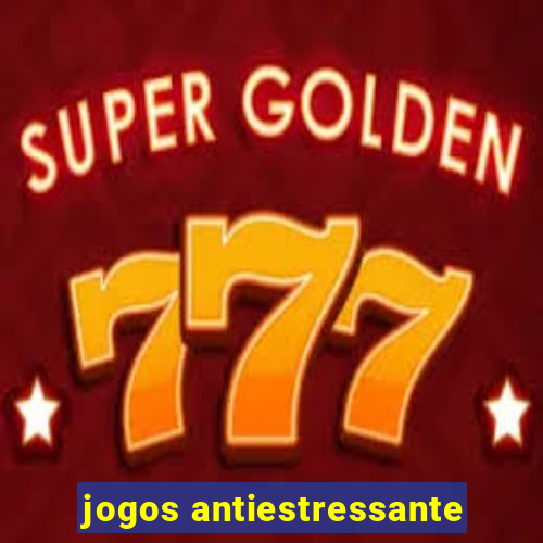 jogos antiestressante