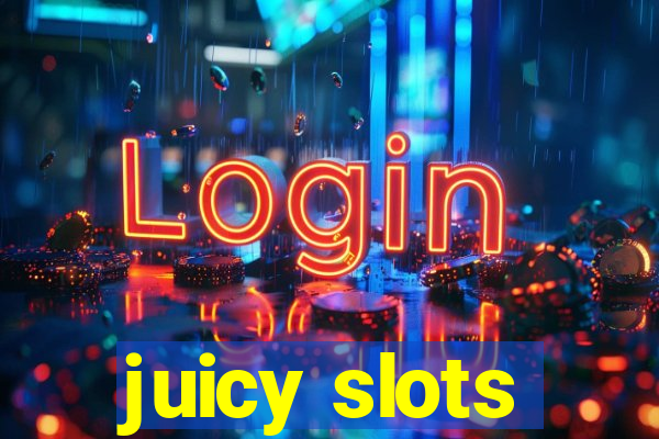 juicy slots