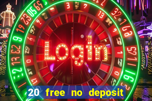 20 free no deposit casino 2021