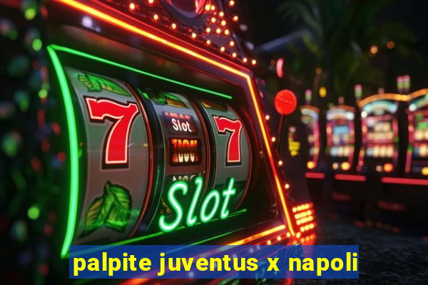 palpite juventus x napoli