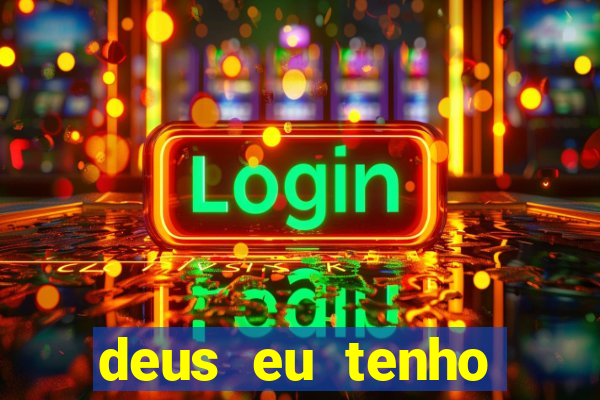 deus eu tenho tantas bençãos