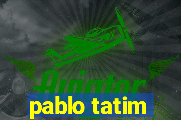 pablo tatim