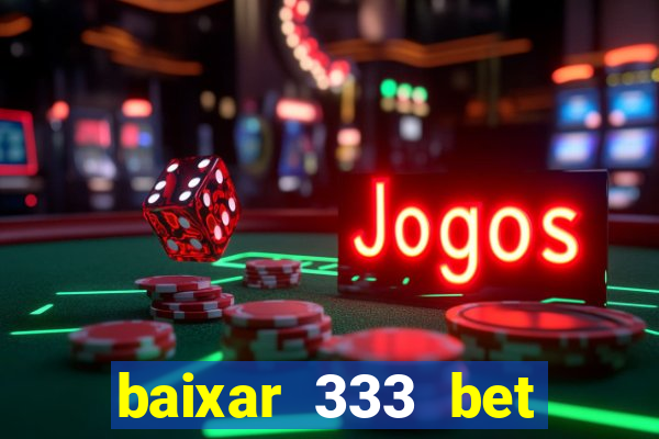 baixar 333 bet fortune tiger