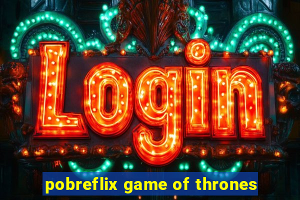 pobreflix game of thrones