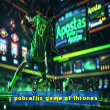 pobreflix game of thrones