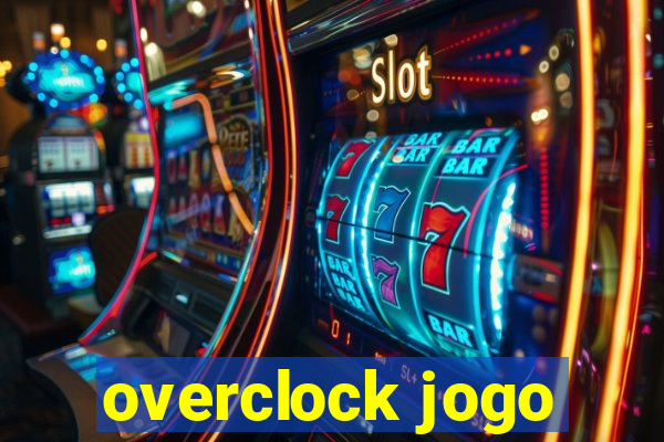 overclock jogo