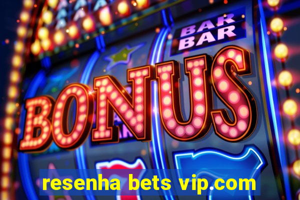 resenha bets vip.com