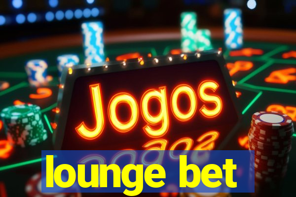 lounge bet