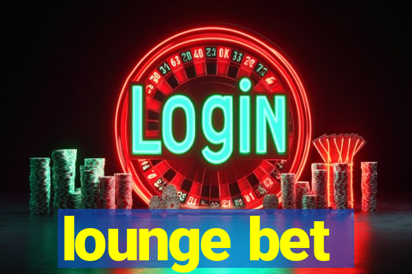 lounge bet