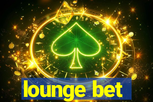 lounge bet