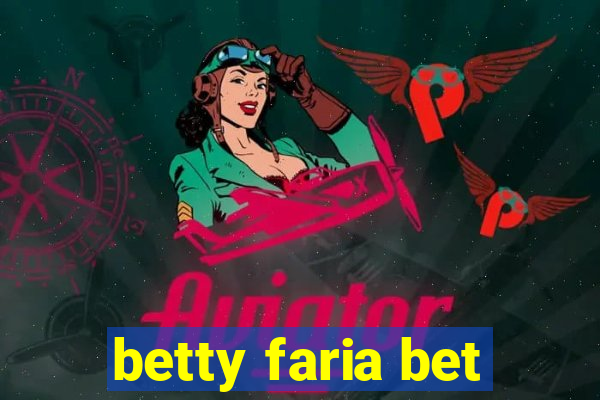 betty faria bet