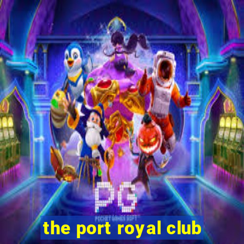 the port royal club