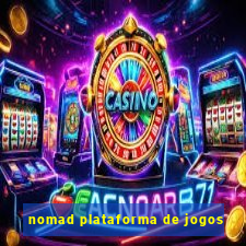 nomad plataforma de jogos