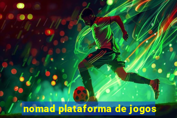 nomad plataforma de jogos