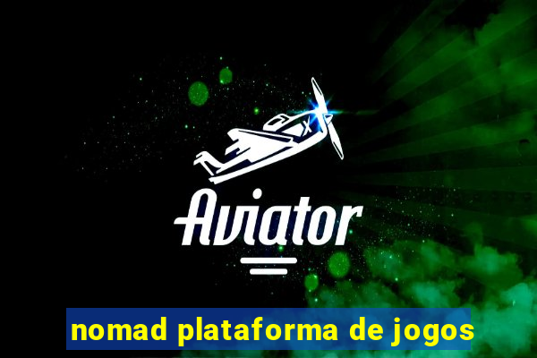 nomad plataforma de jogos