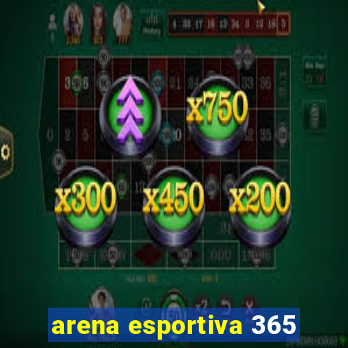 arena esportiva 365