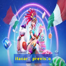 itacar茅 previs茫o do tempo