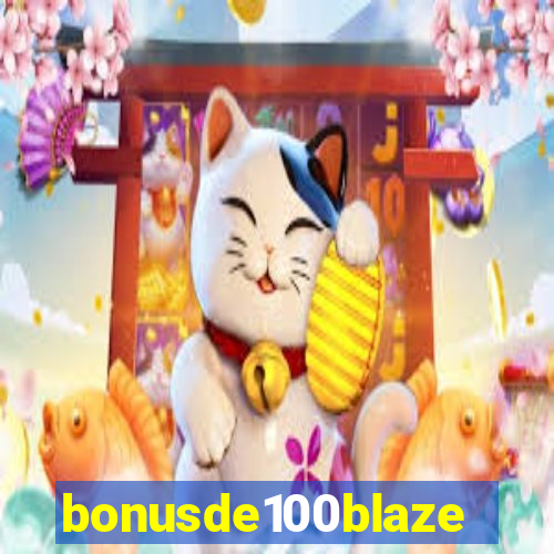 bonusde100blaze