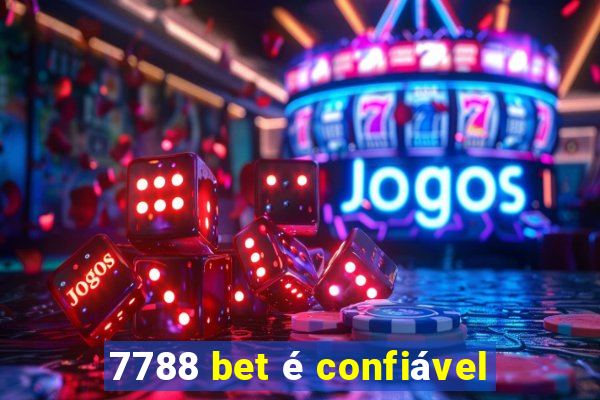 7788 bet é confiável