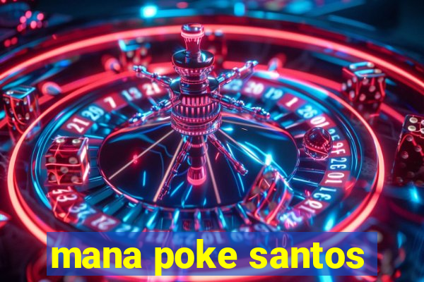 mana poke santos