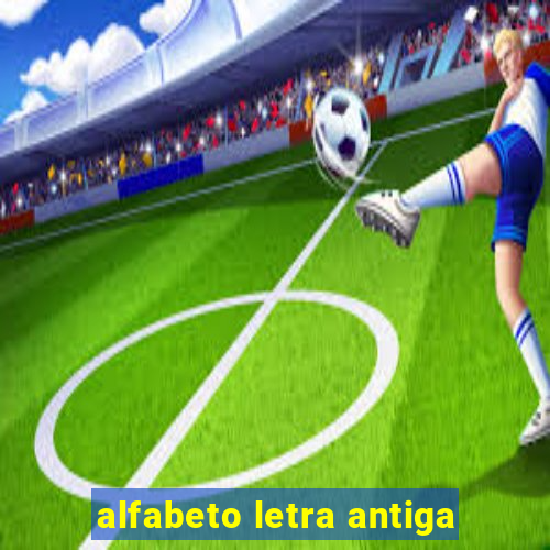 alfabeto letra antiga