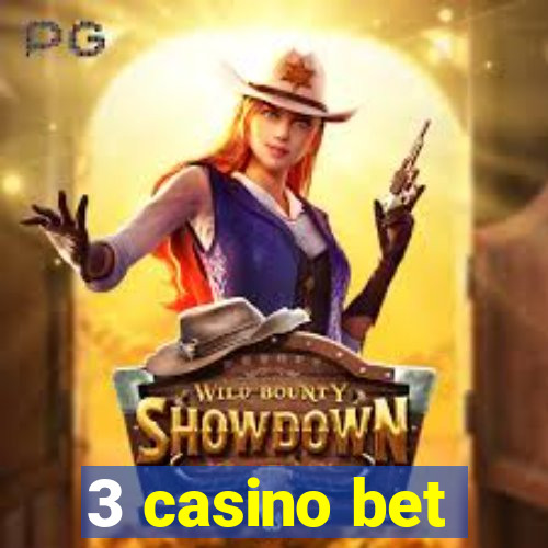 3 casino bet