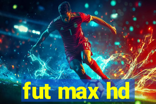 fut max hd