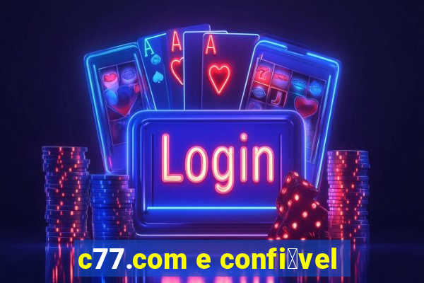 c77.com e confi谩vel