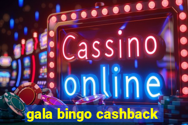 gala bingo cashback