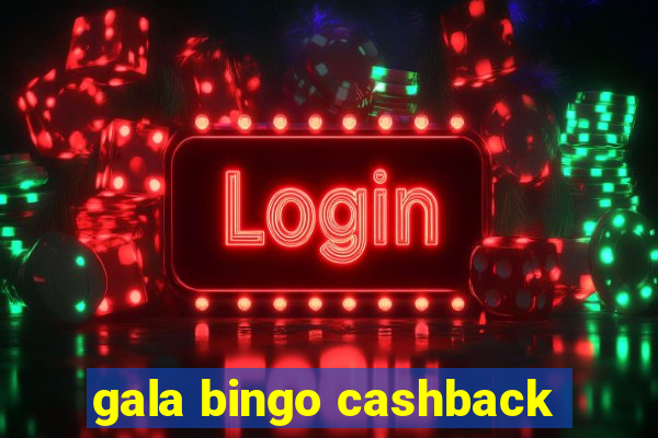 gala bingo cashback