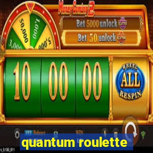 quantum roulette