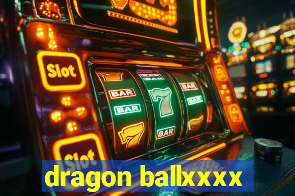 dragon ballxxxx