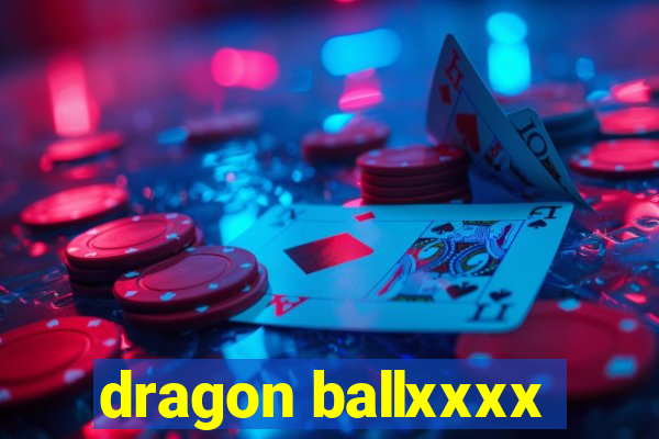 dragon ballxxxx