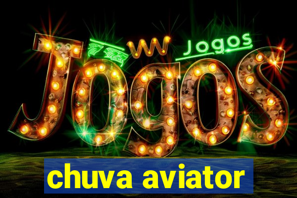 chuva aviator