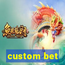 custom bet