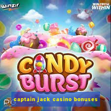 captain jack casino bonuses