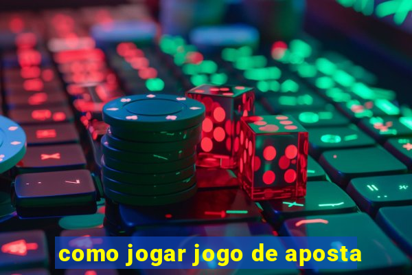 como jogar jogo de aposta