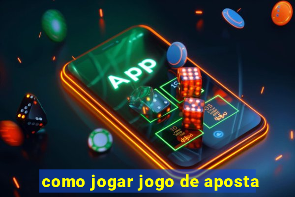 como jogar jogo de aposta